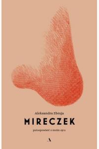 Mireczek. Patoopowieść o moim ojcu