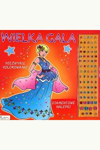 Wielka gala. Niezwykłe kolorowanki. Diamentowe nalepki