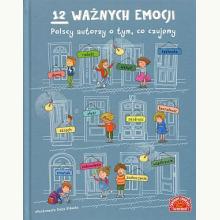 12 ważnych emocji. Polscy autorzy o tym, co czujemy, 9788327106759