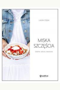 Miska szczęścia. Lokalnie, zdrowo, sezonowo