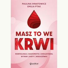 Masz to we krwi. Morfologia, Hashimoto, cholesterol. Diety, wyniki, wskazówki, 9788327126566 Masz to we krwi. Morfologia, Hashimoto, cholesterol. Diety, wyniki, wskazówki, 9788327126566