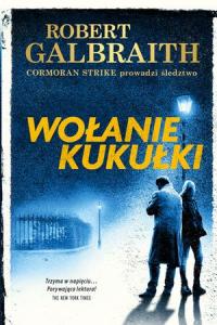 Wołanie kukułki. Cykl Cormoran Strike. Tom 1