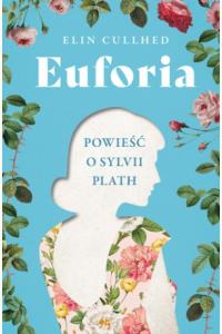 Euforia. Powieść o Sylvii Plath