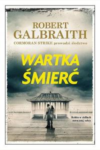 Wartka śmierć. Cykl Cormoran Strike. Tom 7