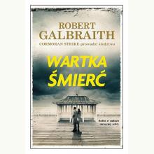 Wartka śmierć. Cykl Cormoran Strike. Tom 7, 9788327166227