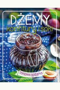 Dżemy, konfitury i soki. Domowa spiżarka