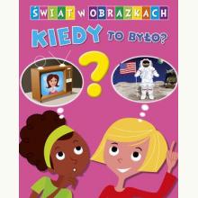Świat w obrazkach Kiedy to było?, 9788327487193