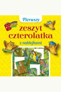 Pierwszy zeszyt czterolatka z naklejkami. Biblioteczka mądrego dziecka