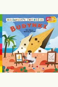 Akademia mądrego dziecka. Niesamowite zwierzęta. Budynki