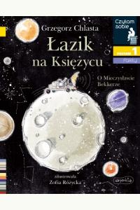 Łazik na księżycu. O Mieczysławie Bekkerze. Czytam sobie. Poziom 1