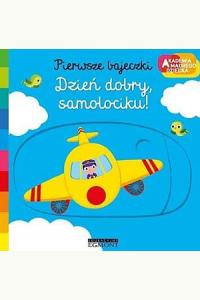 Akademia mądrego dziecka. Pierwsze bajeczki. Dzień dobry, samolociku! (przesuwane obrazki)