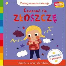 Czasami się złoszczę. Akademia mądrego dziecka. Poznaj uczucia i emocje, 9788327671042