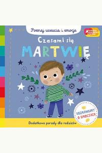 Czasami się martwię. Akademia mądrego dziecka. Poznaj uczucia i emocje