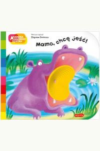 Mamo, chcę jeść! Akademia mądrego dziecka