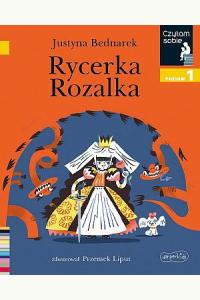 Rycerka Rozalka. Czytam sobie. Poziom 1