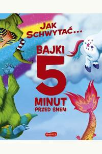 Jak schwytać... Bajki 5 minut przed snem
