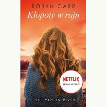 Kłopoty w raju. Cykl Virgin River tom 2, 9788327682314
