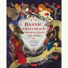 Baśnie o rycerkach, wojowniczkach i nie tylko, 9788327686312 K Baśnie o rycerkach, wojowniczkach i nie tylko, 9788327686312 K