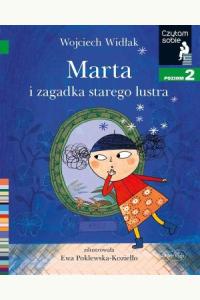 Marta i zagadka starego lustra. Czytam sobie. Poziom 2
