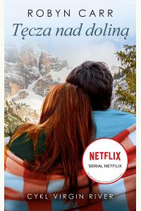 Tęcza nad doliną. Cykl Virgin River
