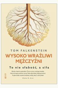 Wysoko wrażliwi mężczyźni. To nie słabość, a siła