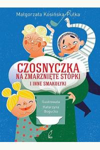 Czosnyczka na zmarznięte stópki i inne smakołyki