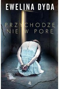 Przychodzę nie w porę