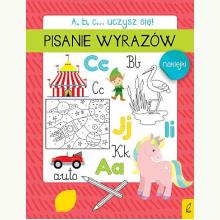 A, b, c... Uczysz się! Pisanie wyrazów, 9788328076051 A, b, c... Uczysz się! Pisanie wyrazów, 9788328076051