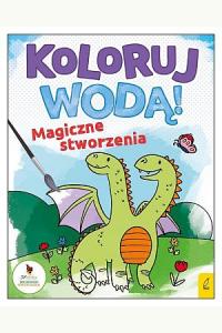 Koloruj wodą. Magiczne stworzenia