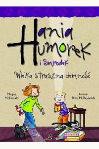 Hania Humorek i Smrodek. Wielka straszna ciemność
