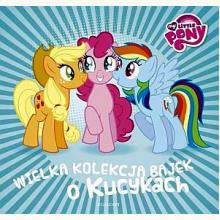 Wielka kolekcja bajek o kucykach, 9788328106024 Wielka kolekcja bajek o kucykach, 9788328106024