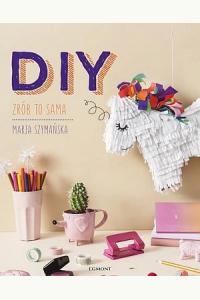 DIY. Zrób to sama