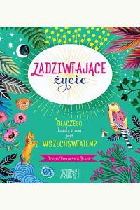 Zadziwiające życie. Dlaczego każdy z nas jest wszechświatem?