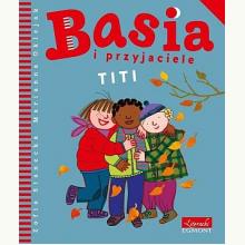 Basia i przyjaciele. Titi, 9788328123052