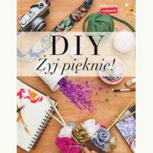 DIY. Żyj pięknie!, 9788328123380