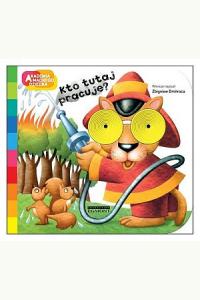 Kto tutaj pracuje? Akademia mądrego dziecka