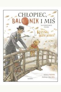 Chłopiec, balonik i miś. Krzysiu gdzie jesteś?