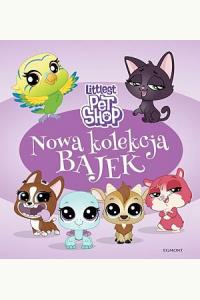 Littlest Pet Shop. Nowa kolekcja bajek
