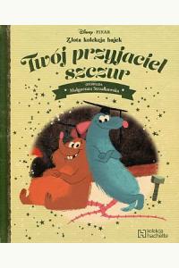 Twój przyjaciel szczur. Disney Złota Kolekcja Bajek