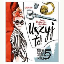 Uszyj to! Modne ubrania i dodatki w 5 minut, 9788328338005 Uszyj to! Modne ubrania i dodatki w 5 minut, 9788328338005