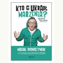 Kto Ci ukradł marzenia? Czyli autorska metoda realizacji #1000marzeń, 9788328358355