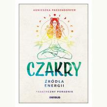 Czakry. Źródła energii. Praktyczny poradnik, 9788328375949