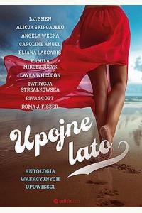Upojne lato. Antologia wakacyjnych opowieści