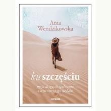 Ku szczęściu. Moja droga do spełnienia i wewnętrznego spokoju, 9788328383661