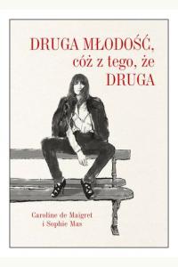 Druga młodość, cóż z tego, że druga