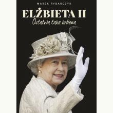 Elżbieta II. Ostatnia taka królowa, 9788328721838