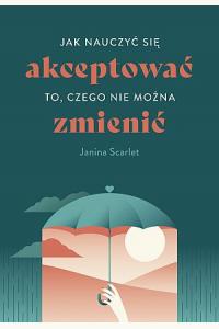 Jak nauczyć się akceptować to, czego nie można zmienić