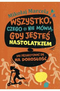Wszystko, czego ci nie mówią, gdy jesteś nastolatkiem. Jak przygotować się na dorosłość