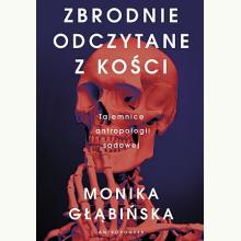 Zbrodnie odczytane z kości. Tajemnice antropologii, 9788328726857