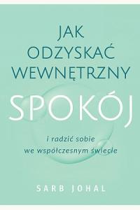 Jak odzyskać wewnętrzny spokój i radzić sobie we współczesnym świecie